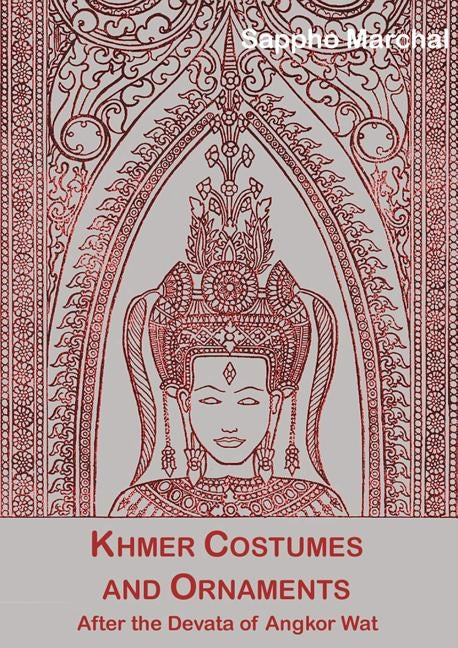 Khmer Costumes & Ornaments: After the Devata of Angkor Wat [With Postcard] by Marchal, Sappho