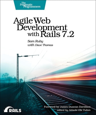 Agile Web Development with Rails 7.2 by Ruby, Sam