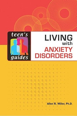 Living with Anxiety Disorders by Miller, Allen R.