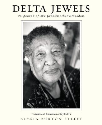 Delta Jewels: In Search of My Grandmother's Wisdom by Steele, Alysia Burton