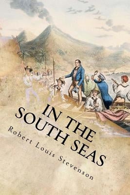 In the South Seas by Robert Louis Stevenson