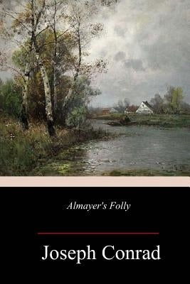 Almayer's Folly by Conrad, Joseph