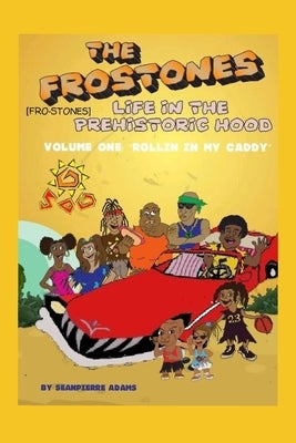 "life in the Prehistoric Hood": The Fro-Stones by Adams, Sean Pierre
