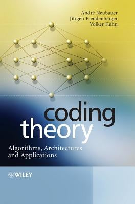 Coding Theory: Algorithms, Architectures and Applications by Neubauer, Andre