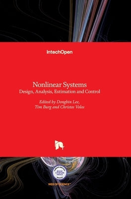 Nonlinear Systems: Design, Analysis, Estimation and Control by Lee, Dongbin