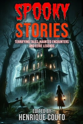 Spooky Stories: Terrifying Tales, Haunted Encounters and Eerie Legends by Fields, Rob