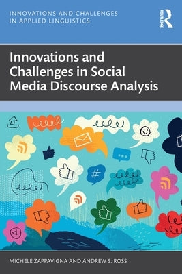 Innovations and Challenges in Social Media Discourse Analysis by Zappavigna, Michele
