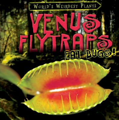 Venus Flytraps Eat Bugs! by Linde, Barbara M.