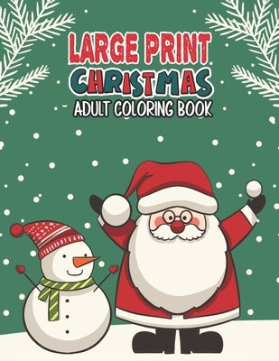 Large Print Christmas Adult Coloring Book: Easy, Relaxing, Stress Relieving Beautiful Christmas Holiday Designs, Christmas Coloring Book For Adults, B by Publishing Group, Mimouni