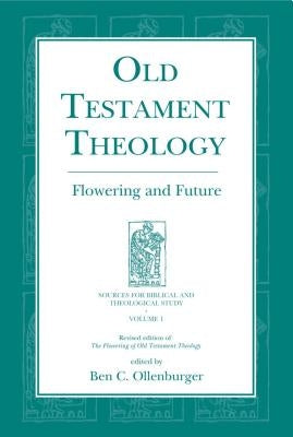 Old Testament Theology: Flowering and Future by Ollenburger, Ben C.
