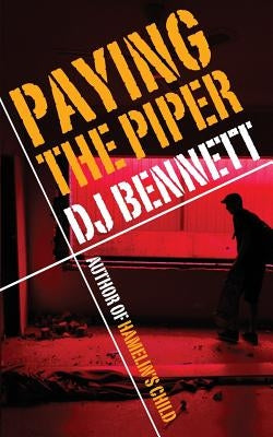 Paying The Piper by Bennett, D. J.
