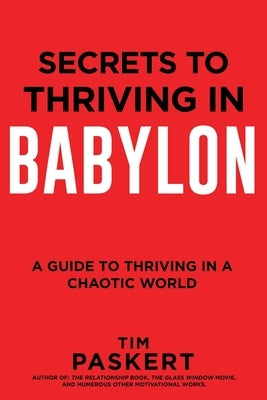 Secrets to Thriving in Babylon by Paskert, Tim