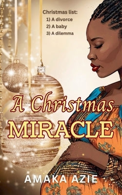 A Christmas Miracle by Azie, Amaka