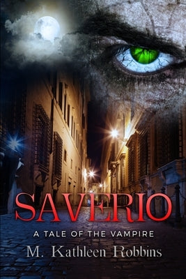 Saverio: A Tale of the Vampire by Robbins, M. Kathleen