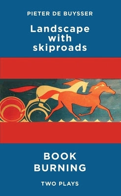 Landscape with Skiproads/Book Burning: Two Plays by Debuysser, Pieter