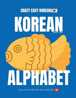 Crazy Easy Korean: Korean Alphabet by Ahn, Jenny