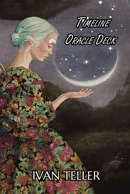 Ivan Teller Timeline Oracle Card Resource by Teller, Ivan