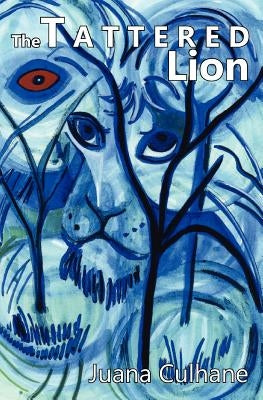 The Tattered Lion: Stories of a man through the eyes of a woman by Campbell, Panama