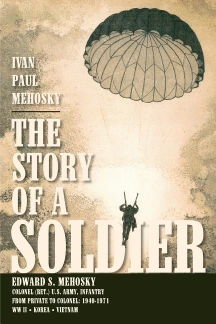 The Story of a Soldier by Mehosky, Ivan Paul