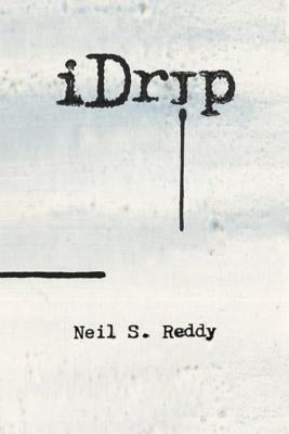 iDRIP - The Play by Reddy, Neil S.