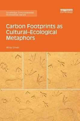 Carbon Footprints as Cultural-Ecological Metaphors by Girvan, Anita