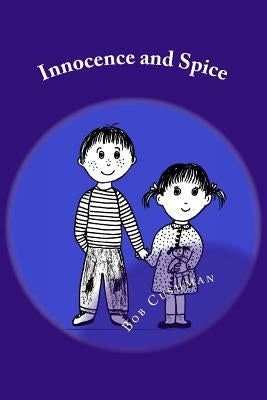 Innocence and Spice: True Short Stories with the Warm, Humorous Utterances of Children by Cushman, Romie
