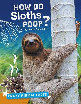 How Do Sloths Poop? by Furstinger, Nancy