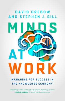 Minds at Work: Managing for Success in the Knowledge Economy by Grebow, David