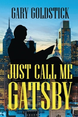 Just Call Me Gatsby by Goldstick, Gary