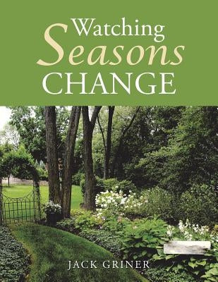 Watching Seasons Change by Griner, Jack