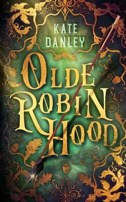 Olde Robin Hood by Danley, Kate