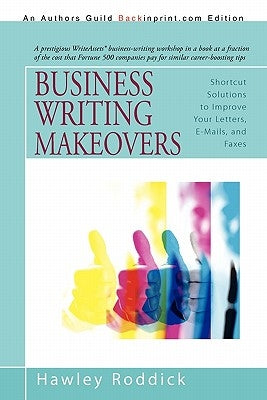 Business Writing Makeovers: Shortcut Solutions to Improve Your Letters, E-Mails, and Faxes by Roddick, Hawley
