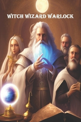 Witch Wizard Warlock by Morris, David