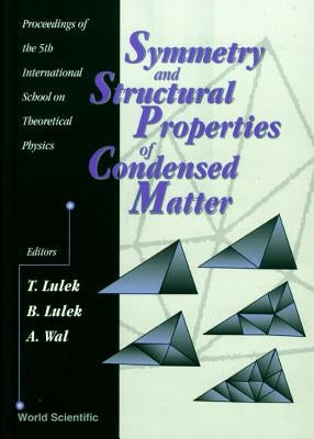 Symmetry and Structural Properties of Condensed Matter - Proceedings of the 5th International School on Theoretical Physics by Lulek, Tadeusz