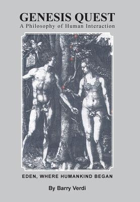 Genesis Quest: A Philosophical Examination of Human Interaction by Verdi, Barry