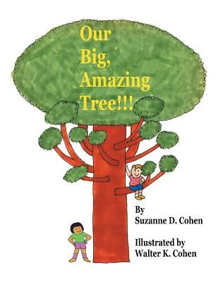 Our Big, Amazing Tree!!! by Cohen, Suzanne D.