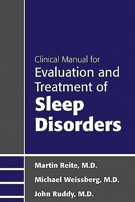 Clinical Manual for Evaluation and Treatment of Sleep Disorders by Reite, Martin