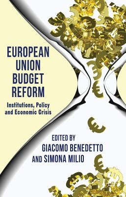 European Union Budget Reform: Institutions, Policy and Economic Crisis by Benedetto, G.