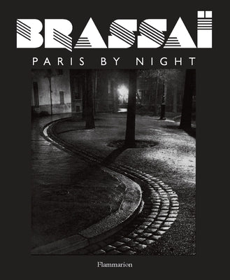 Brassai: Paris by Night by Brassaï