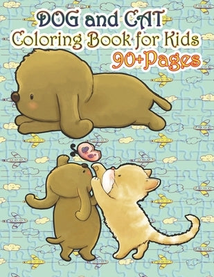 Dog and Cat Coloring Book for Kids: A cute cats and dogs book that kids love: books for kids ages 4-8 by And Jerry, Nicky