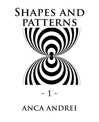 Shapes and Patterns by Andrei, Anca