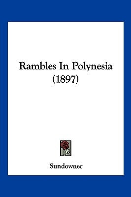 Rambles In Polynesia (1897) by Sundowner