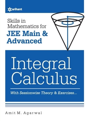 Skills in Mathematics - Integral Calculus for JEE Main and Advanced by Agarwal, Amit M.