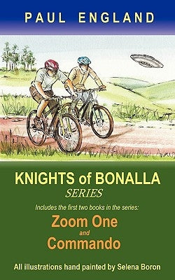 Knights of Bonalla: Includes the First Two Books in the Series: Zoom One and Commando by England, Paul