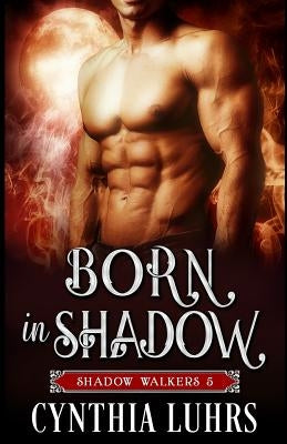 Born in Shadow: A Shadow Walkers Prequel by Luhrs, Cynthia