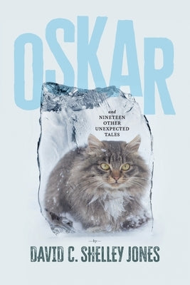 Oskar: and Nineteen Other Unexpected Tales by Shelley Jones, David C.