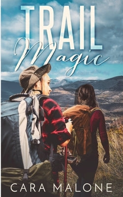 Trail Magic by Malone, Cara
