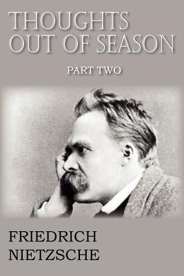 Thoughts Out of Season Part II by Nietzsche, Friedrich Wilhelm