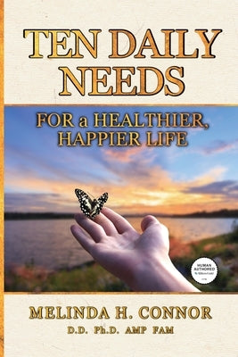 Ten Daily Needs for a Healthier, Happier Life: New Edition by Connor, Melinda H.