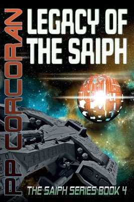 Legacy of the Saiph: The Saiph Series Book 4 by Corcoran, Pp
